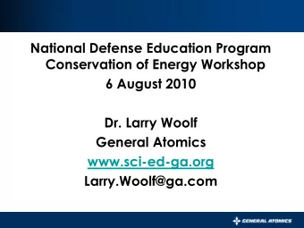 Conservation of Energy Workshop  6 August 2010  Dr. Larry Woolf  General Atomics  www.sci-ed-ga.org