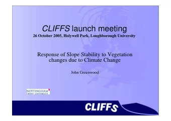 CLIFFS launch meeting  26 October 2005, Holywell Park, Loughborough University  Response of Slope