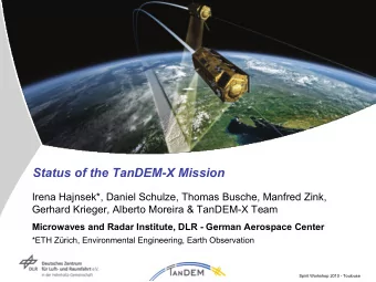 Status of the TanDEM-X Mission  Irena Hajnsek*, Daniel Schulze, Thomas Busche, Manfred Zink,