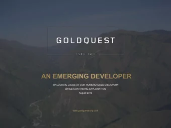 UNLOCKING VALUE AT OUR ROMERO GOLD DISCOVERY  WHILE CONTINUING EXPLORATION  August 2016