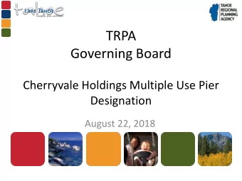 TRPA  Governing Board  Cherryvale Holdings Multiple Use Pier  Designation  August 22, 2018