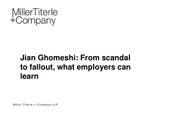 Jian Ghomeshi: From scandal  to fallout, what employers can learn  Miller Titerle +  Company  LLP