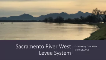 Sacramento River West  Coordinating Committee  March 28, 2018  Levee System  Who We Are  RD 108