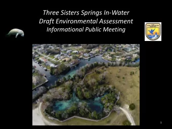 Three Sisters Springs In-Water  Draft Environmental Assessment  Informational Public Meeting  1 The