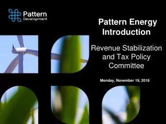 Pattern Energy  Introduction  Revenue Stabilization  and Tax Policy  Committee  Monday, November