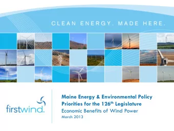 Maine Energy &amp; Environmental Policy Priorities for the 126 th Legislature  Economic Benefits of