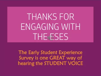 ENGAGING WITH  THE ESES  Th  The Ear  e Early  y St  Studen  udent  t Exp  xper  erie  ience  nce
