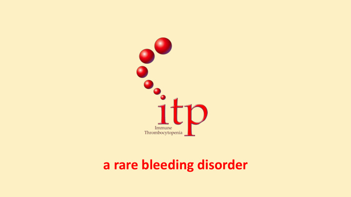 a rare bleeding disorder