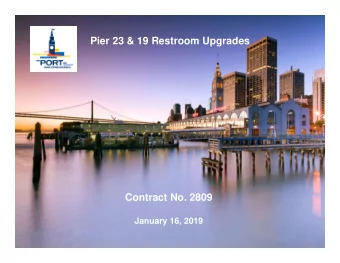 Pier 23 &amp; 19 Restroom Upgrades  Contract No. 2809  January 16, 2019  1  AGENDA  1. Welcome,