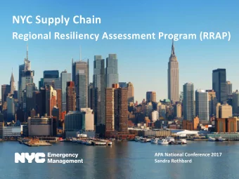 NYC Supply Chain  Regional Resiliency Assessment Program (RRAP)  APA National Conference 2017