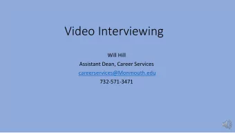 Video Interviewing  Will Hill  Assistant Dean, Career Services  careerservices@Monmouth.edu