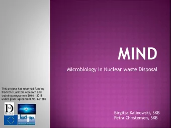 Microbiology In Nuclear waste Disposal  This project has received funding  from the Euratom