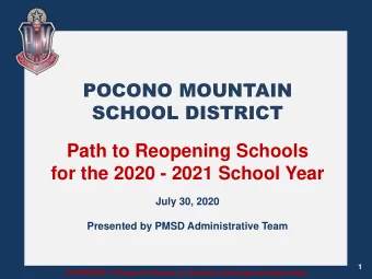 for the 2020 - 2021 School Year  July 30, 2020  Presented by PMSD Administrative Team  1 OUR