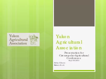Yuko n  Ag ric ultura l  Asso c ia tio n  Pre se nta tio n fo r  Circ umpo la r Ag ric ultura l  Co