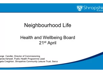 Neighbourhood Life  Health and Wellbeing Board 21 st April  orge  Candler, Director of