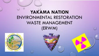 YAKAMA NATION  ENVIRONMENTAL RESTORATION  WASTE MANAGEMENT  (ERWM)  YN ERWM  UNITED STATES