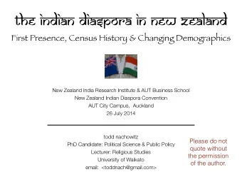The Indian Diaspora in New Zealand  First Presence, Census History &amp; Changing Demographics  New