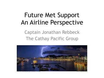 Future Met Support  An Airline Perspective  Captain Jonathan Rebbeck  The Cathay Pacific Group
