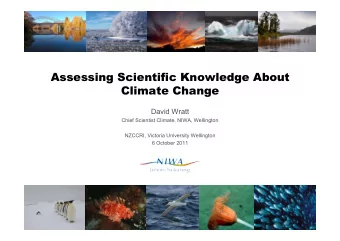 Assessing Scientific Knowledge About  Climate Change  David Wratt  Chief Scientist Climate, NIWA,