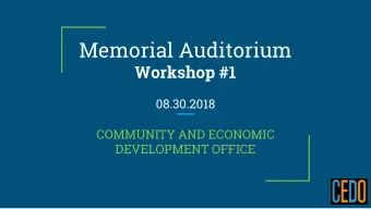 Memorial Auditorium  Workshop #1  08.30.2018  COMMUNITY AND ECONOMIC  DEVELOPMENT OFFICE  AGENDA: