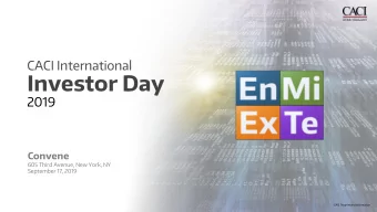 Investor Day  2019  Convene  605 Third Avenue, New York, NY  September 17, 2019  CACI Proprietary