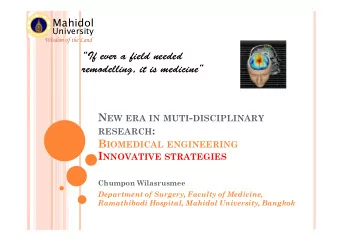 If ever a field needed  remodelling, it is medicine N EW ERA IN MUTI - DISCIPLINARY RESEARCH