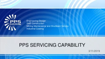 PPS SERVICING CAPABILITY  3/11/2019  About PPS Servicing  We are professional in mining processing