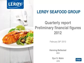 LERY SEAFOOD GROUP  Quarterly report  Preliminary financial figures  2012 February 26 th 2013