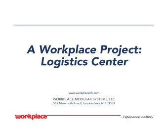 A Workplace Project:  Logistics Center  www.workplacenh.com  WORKPLACE MODULAR SYSTEMS, LLC  562