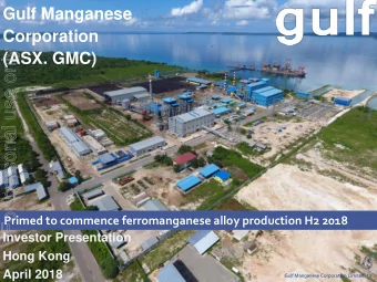 For personal use only  (ASX. GMC)  Primed to commence ferromanganese alloy production H2 2018