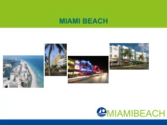 MIAMIBEACH BASIC DEMOGRAPHICS  Land area is 7 square miles  Permanent population ~ 88,000  Average