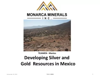 Developing Silver and  Gold  Resources in Mexico  September 30, 2016  TSX.V-MMN  1  Forward Looking