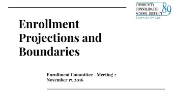 Enrollment  Projections and  Boundaries  Enrollment Committee - Meeting 2  November 17, 2016  1