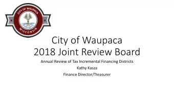 City of Waupaca  2018 Joint Review Board  Annual Review of Tax Incremental Financing Districts