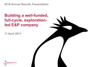 Building a well-funded,  full-cycle, exploration-  led E&amp;P company  11 April 2017  Important