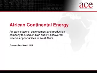 African Continental Energy  An early stage oil development and production  company focused on high