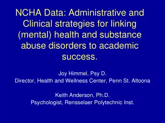 NCHA Data: Administrative and  Clinical strategies for linking  (mental) health and substance