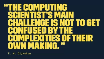 The computing  scientists main  challenge is not to get  confused by the  complexities of