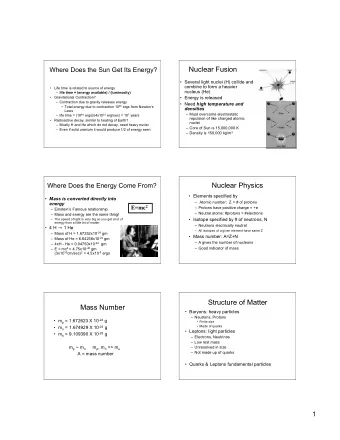 Nuclear Fusion  Where Does the Sun Get Its Energy?   Several light nuclei (H) collide and