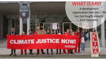 WHAT IS MS?  A development  organisation that since 44  has has fought poverty  and inequality