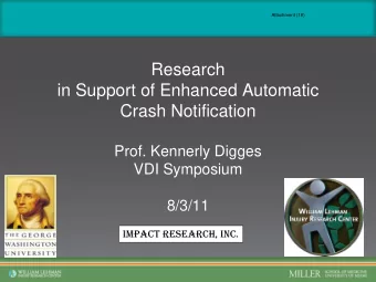 Research  in Support of Enhanced Automatic  Crash Notification  Prof. Kennerly Digges  VDI