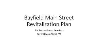 Revitalization Plan  BM Ross and Associates Ltd.  Bayfield Main Street PAT  &quot;Main Street is
