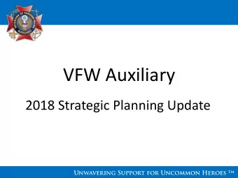 VFW Auxiliary  2018 Strategic Planning Update Unwavering Support for Uncommon Heroes tm  Agenda