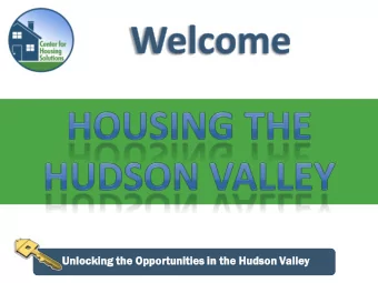 Unlockin  king  g the Opportu  tunities  ities in the Hudson on Valley  Unlockin  king  g the