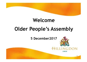 Welcome  Older Peoples Assembly  Older Peoples Assembly  5 December2017  1  Agenda