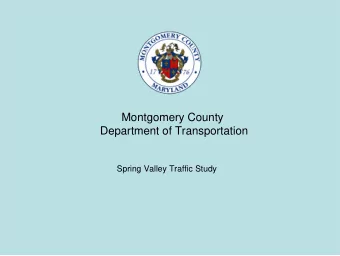 Montgomery County  Department of Transportation  Spring Valley Traffic Study  The Study Framework