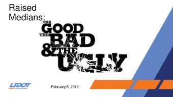 Raised  Medians:  February 5, 2019  Technical Working Group Oanh Le-Spradlin  UDOT Project