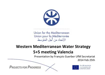 Western Mediterranean Water Strategy 5+5 meeting Valencia Presentation by Franois Guerber UfM