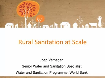Rural Sanitation at Scale  Joep Verhagen  Senior Water and Sanitation Specialist  Water and
