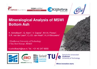 Mineralogical Analysis of MSWI  Bottom Ash K. Schollbach 1 , Q. Alam 1 , V. Caprai 1 , M.V.A.